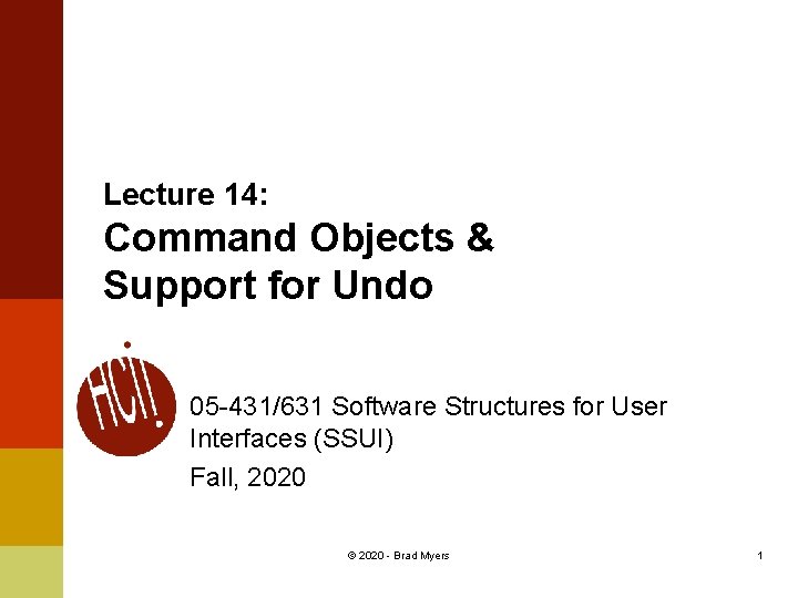 Lecture 14: Command Objects & Support for Undo 05 -431/631 Software Structures for User