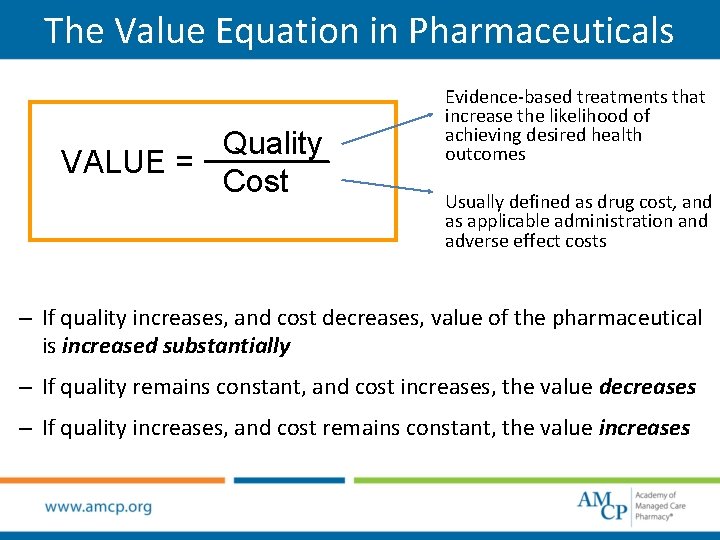 The Value Equation in Pharmaceuticals Quality VALUE = Cost Evidence-based treatments that increase the