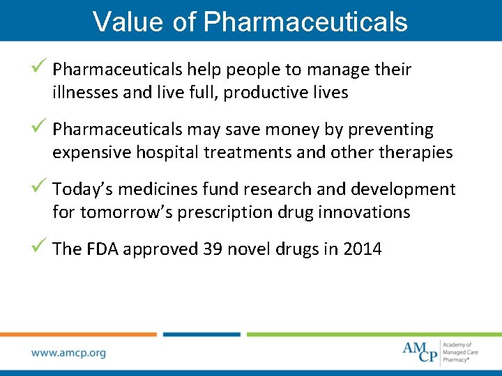 Value of Pharmaceuticals ü Pharmaceuticals help people to manage their illnesses and live full,