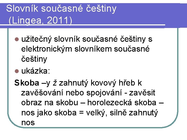 Slovník současné češtiny (Lingea, 2011) l užitečný slovník současné češtiny s elektronickým slovníkem současné