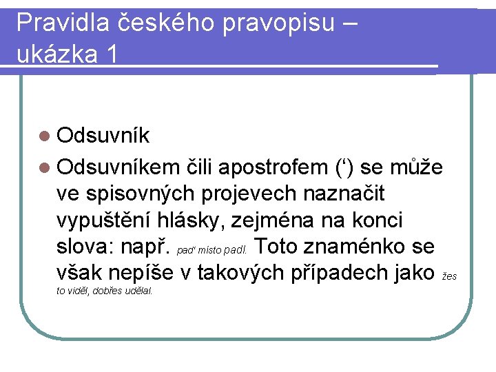 Pravidla českého pravopisu – ukázka 1 l Odsuvníkem čili apostrofem (‘) se může ve