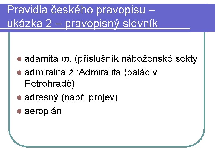 Pravidla českého pravopisu – ukázka 2 – pravopisný slovník l adamita m. (příslušník náboženské