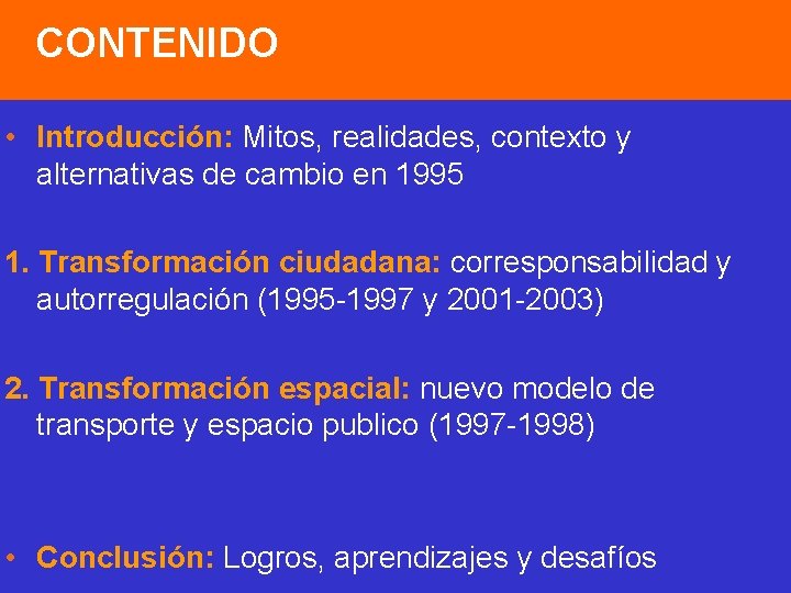CONTENIDO • Introducción: Mitos, realidades, contexto y alternativas de cambio en 1995 1. Transformación