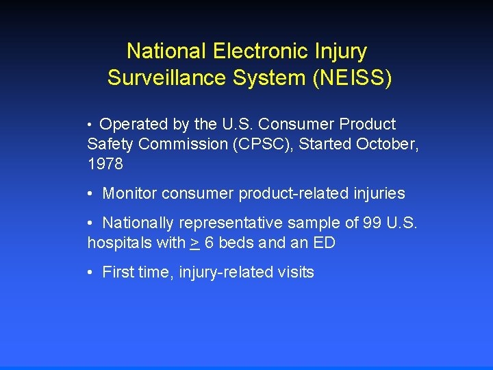 National Electronic Injury Surveillance System (NEISS) • Operated by the U. S. Consumer Product