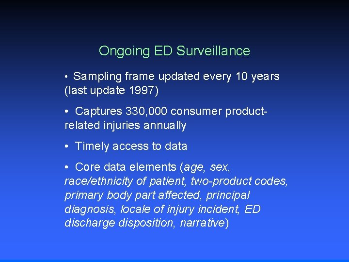 Ongoing ED Surveillance • Sampling frame updated every 10 years (last update 1997) •