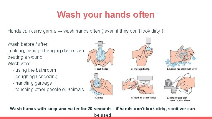 Wash your hands often Hands can carry germs → wash hands often ( even