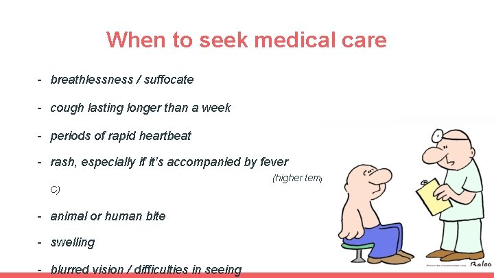 When to seek medical care - breathlessness / suffocate - cough lasting longer than