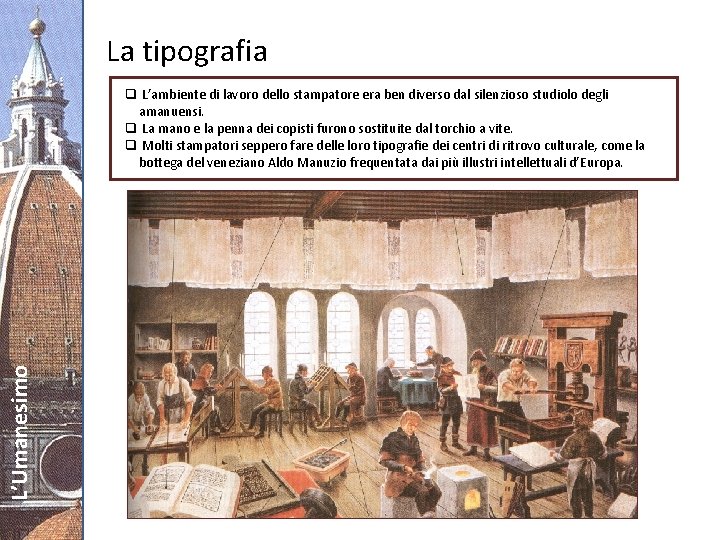 La tipografia L’Umanesimo q L’ambiente di lavoro dello stampatore era ben diverso dal silenzioso