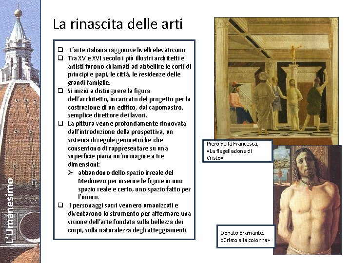 L’Umanesimo La rinascita delle arti q L’arte italiana raggiunse livelli elevatissimi. q Tra XV