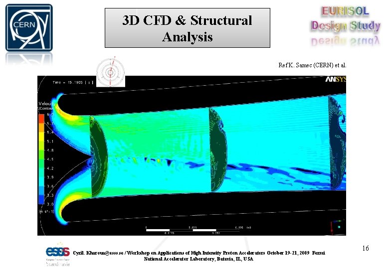 3 D CFD & Structural Analysis Ref K. Samec (CERN) et al. Cyril. Kharoua@esss.
