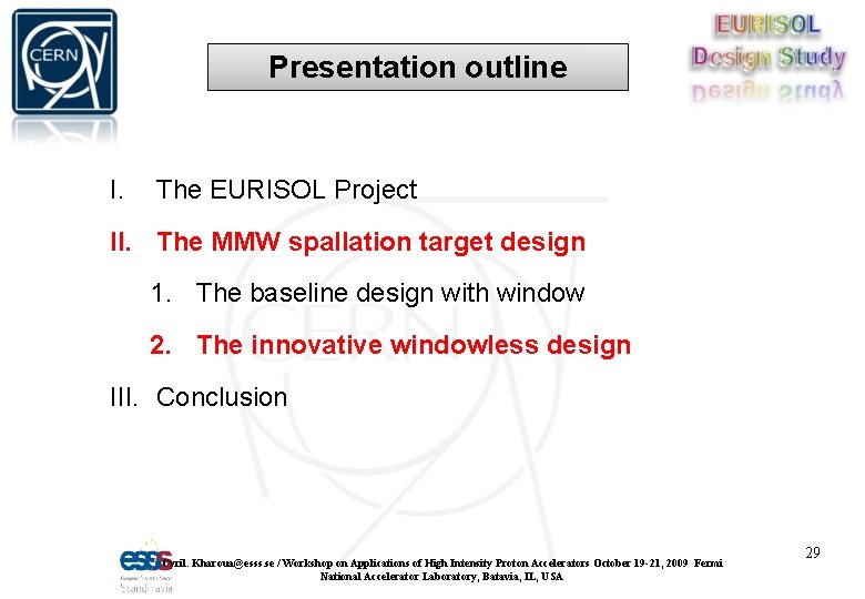 Presentation outline I. The EURISOL Project II. The MMW spallation target design 1. The