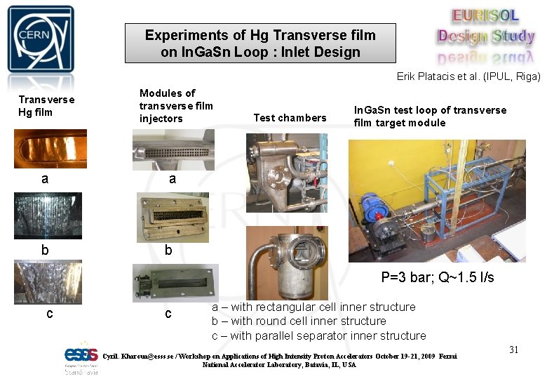Experiments of Hg Transverse film on In. Ga. Sn Loop : Inlet Design Erik