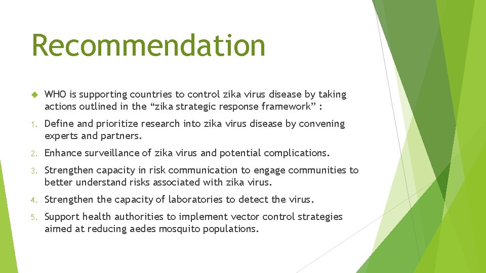 Recommendation WHO is supporting countries to control zika virus disease by taking actions outlined