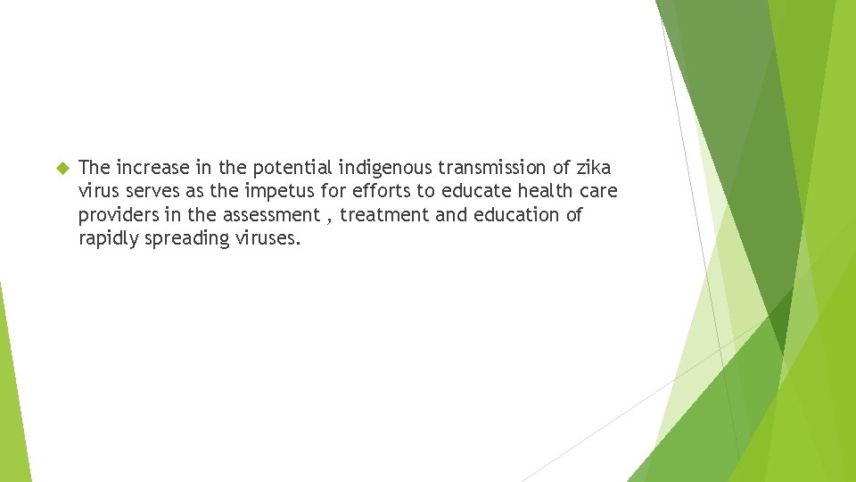  The increase in the potential indigenous transmission of zika virus serves as the