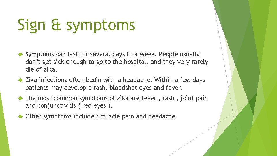 Sign & symptoms Symptoms can last for several days to a week. People usually