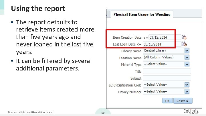 Using the report • The report defaults to retrieve items created more than five