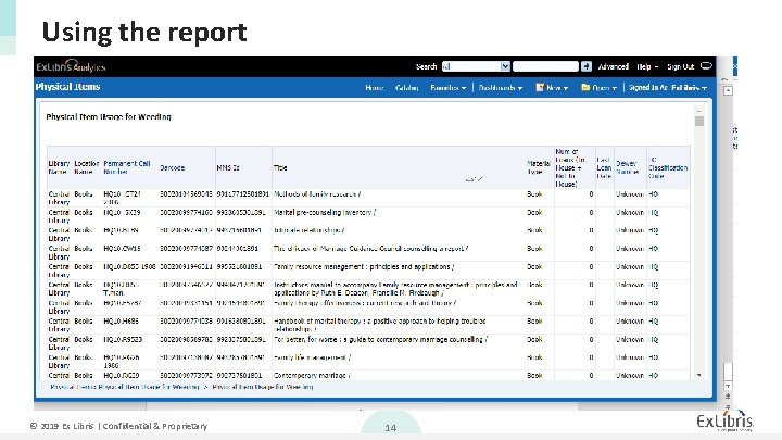 Using the report © 2019 Ex Libris | Confidential & Proprietary 14 