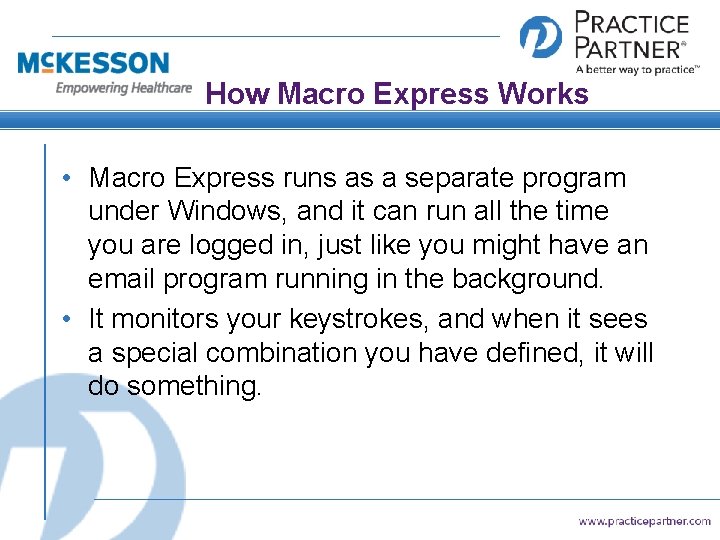 How Macro Express Works • Macro Express runs as a separate program under Windows,