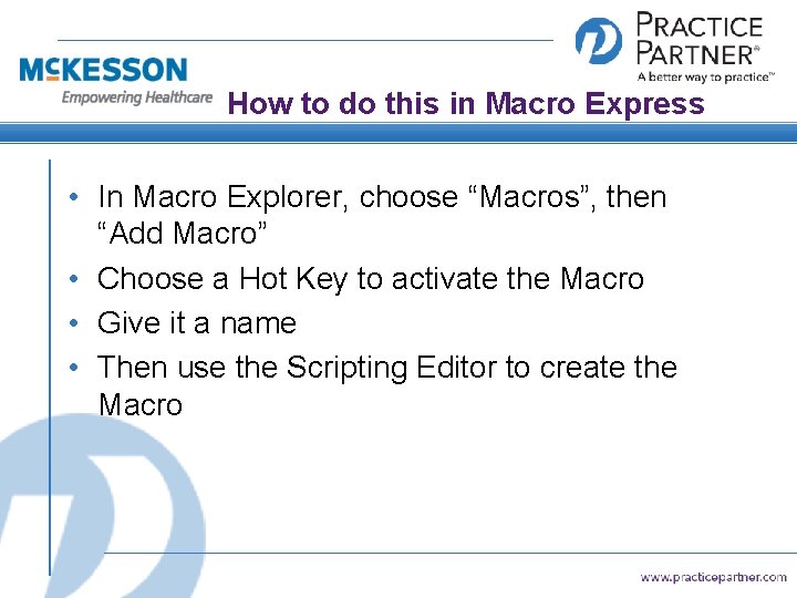 How to do this in Macro Express • In Macro Explorer, choose “Macros”, then