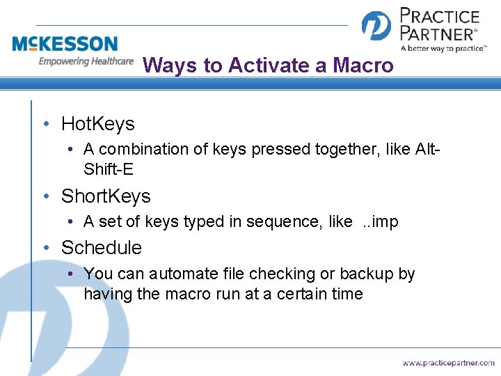 Ways to Activate a Macro • Hot. Keys • A combination of keys pressed