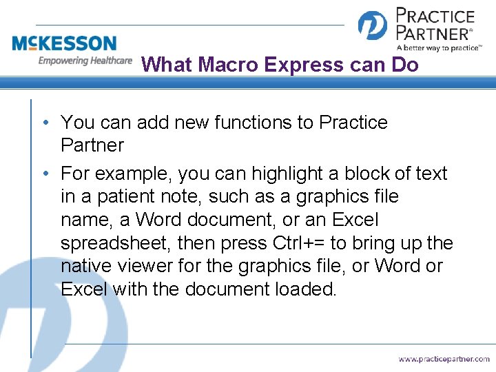 What Macro Express can Do • You can add new functions to Practice Partner