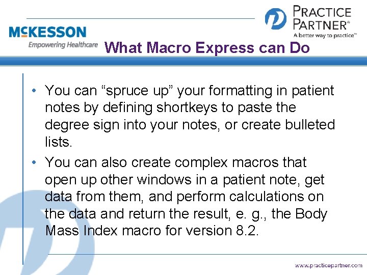 What Macro Express can Do • You can “spruce up” your formatting in patient