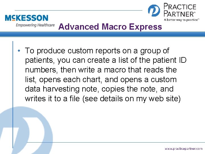 Advanced Macro Express • To produce custom reports on a group of patients, you