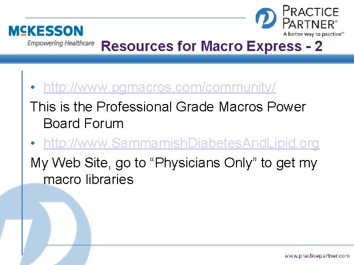 Resources for Macro Express - 2 • http: //www. pgmacros. com/community/ This is the