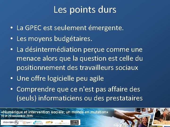 Les points durs • La GPEC est seulement émergente. • Les moyens budgétaires. •