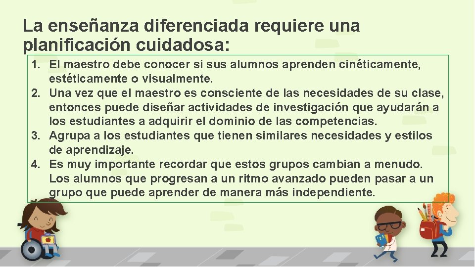 La enseñanza diferenciada requiere una planificación cuidadosa: 1. El maestro debe conocer si sus