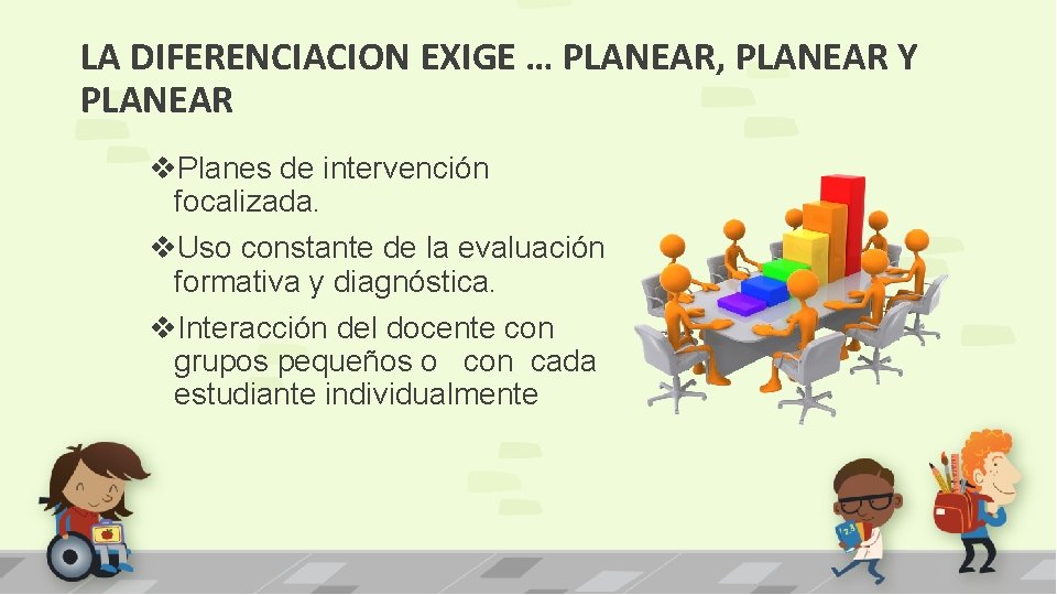 LA DIFERENCIACION EXIGE … PLANEAR, PLANEAR Y PLANEAR v. Planes de intervención focalizada. v.