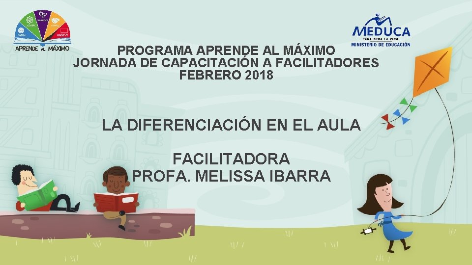 PROGRAMA APRENDE AL MÁXIMO JORNADA DE CAPACITACIÓN A FACILITADORES FEBRERO 2018 LA DIFERENCIACIÓN EN