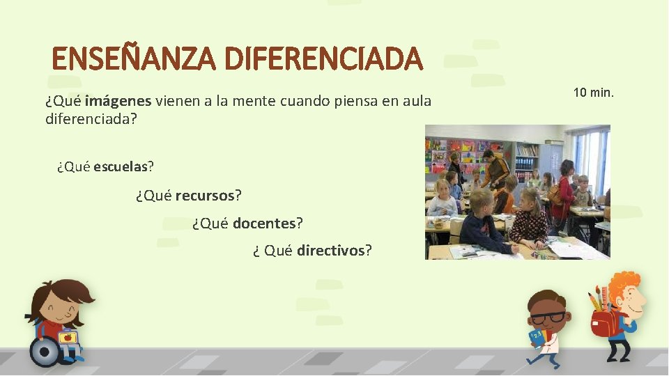 ENSEÑANZA DIFERENCIADA ¿Qué imágenes vienen a la mente cuando piensa en aula diferenciada? ¿Qué