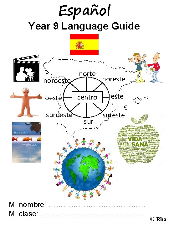 Español Year 9 Language Guide noroeste suroeste norte centro sur noreste sureste Mi nombre: