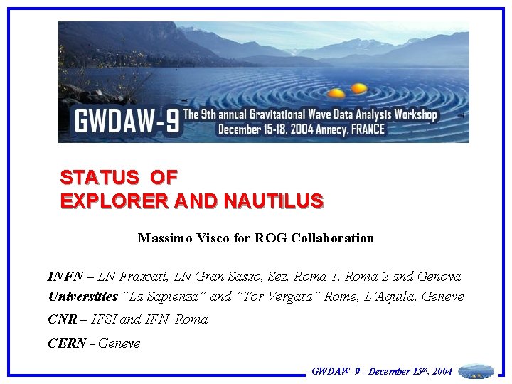 STATUS OF EXPLORER AND NAUTILUS Massimo Visco for ROG Collaboration INFN – LN Frascati,