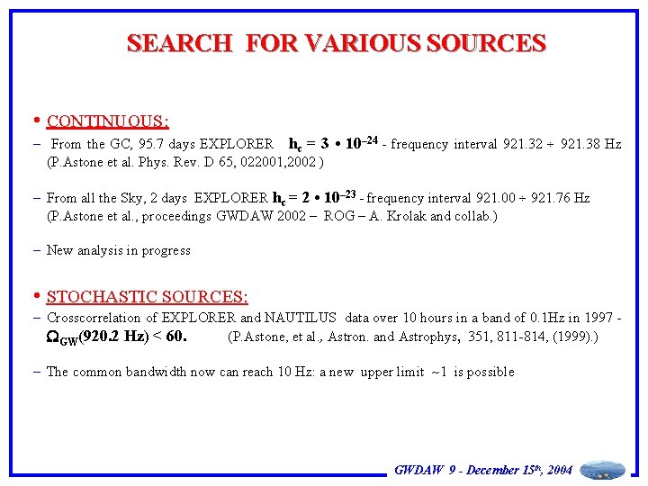 SEARCH FOR VARIOUS SOURCES • CONTINUOUS: – From the GC, 95. 7 days EXPLORER