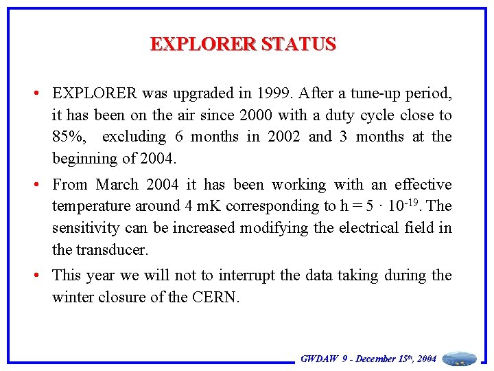 EXPLORER STATUS • EXPLORER was upgraded in 1999. After a tune-up period, it has