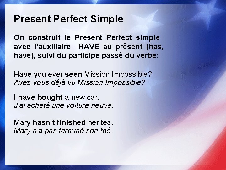 Present Perfect Simple On construit le Present Perfect simple avec l'auxiliaire HAVE au présent