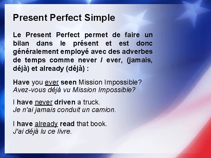 Present Perfect Simple Le Present Perfect permet de faire un bilan dans le présent