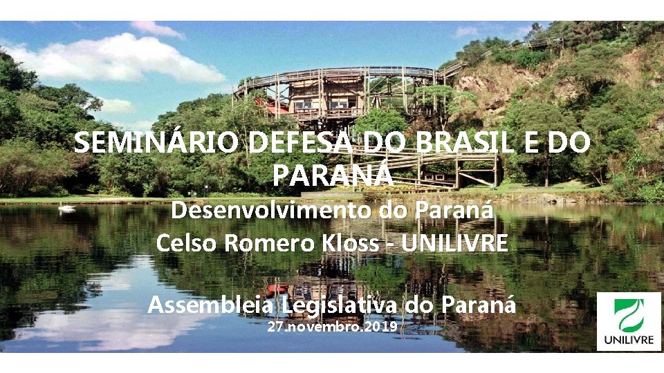 SEMINÁRIO DEFESA DO BRASIL E DO PARANÁ Desenvolvimento do Paraná Celso Romero Kloss -