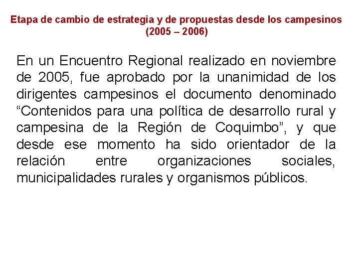 Etapa de cambio de estrategia y de propuestas desde los campesinos (2005 – 2006)