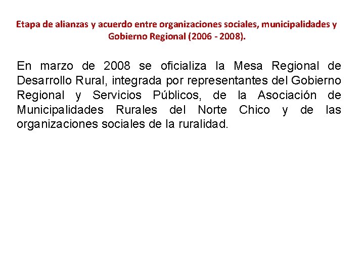 Etapa de alianzas y acuerdo entre organizaciones sociales, municipalidades y Gobierno Regional (2006 -