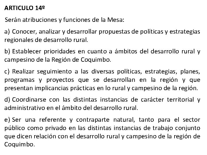 ARTICULO 14º Serán atribuciones y funciones de la Mesa: a) Conocer, analizar y desarrollar