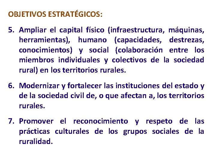 OBJETIVOS ESTRATÉGICOS: 5. Ampliar el capital físico (infraestructura, máquinas, herramientas), humano (capacidades, destrezas, conocimientos)