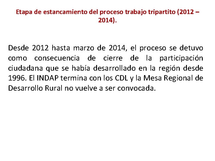 Etapa de estancamiento del proceso trabajo tripartito (2012 – 2014). Desde 2012 hasta marzo