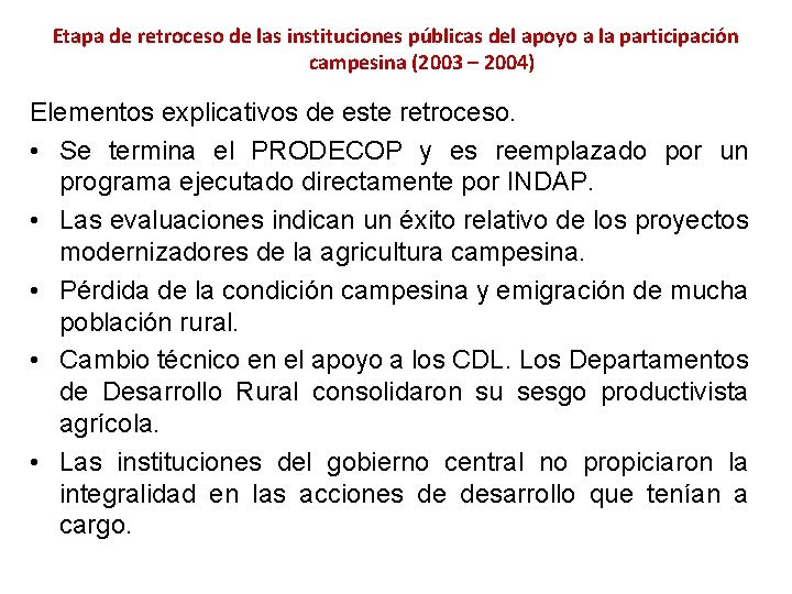 Etapa de retroceso de las instituciones públicas del apoyo a la participación campesina (2003