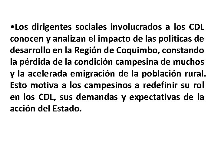  • Los dirigentes sociales involucrados a los CDL conocen y analizan el impacto