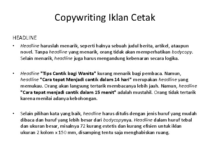 Copywriting Iklan Cetak HEADLINE • Headline haruslah menarik, seperti halnya sebuah judul berita, artikel,