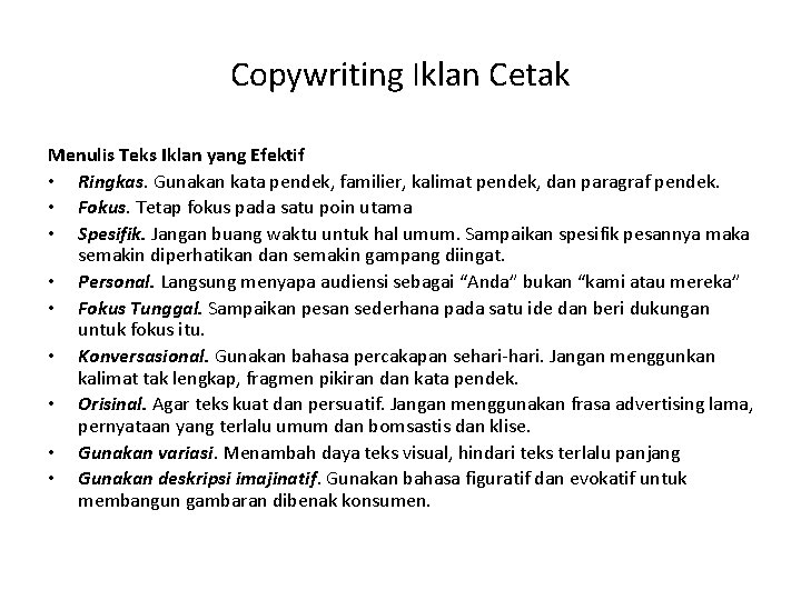 Copywriting Iklan Cetak Menulis Teks Iklan yang Efektif • Ringkas. Gunakan kata pendek, familier,