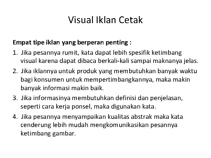 Visual Iklan Cetak Empat tipe iklan yang berperan penting : 1. Jika pesannya rumit,